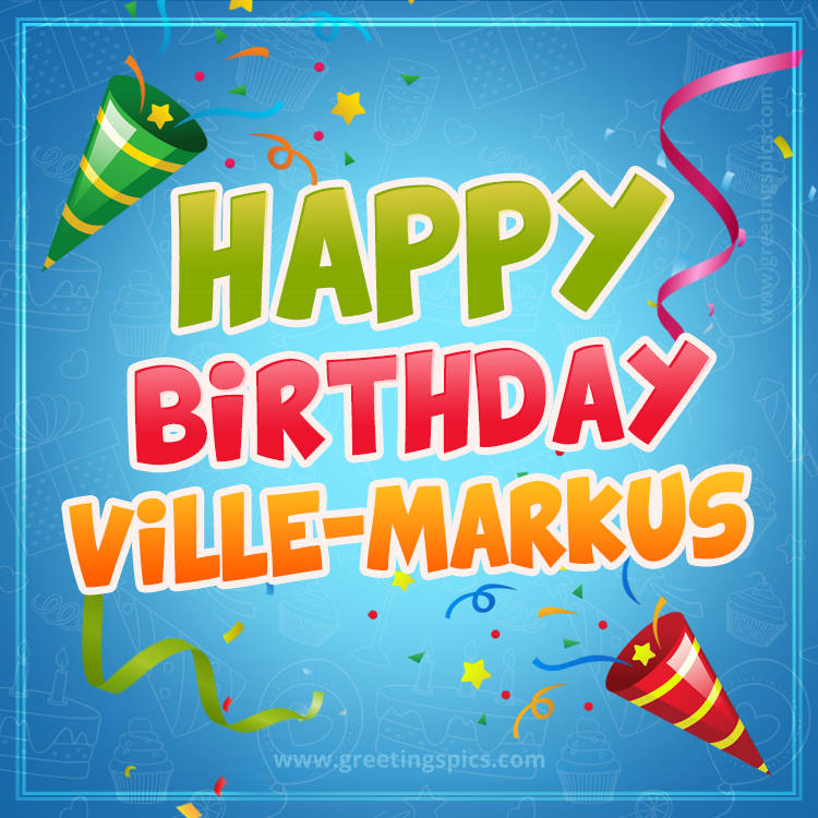 Happy Birthday Ville-Markus picture with confetti and party poppers (square shape image)