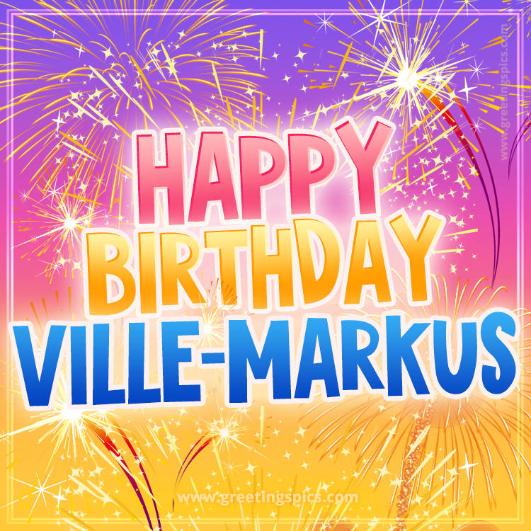 Happy Birthday Ville-Markus Picture with fireworks (square shape image)