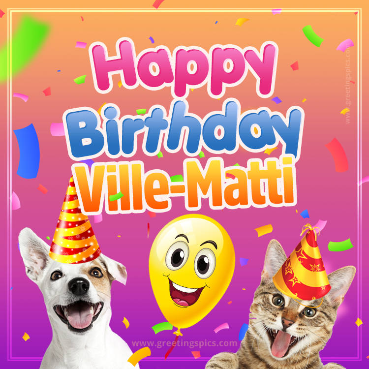 Happy Birthday Ville-Matti Funny Image with cat and dog (square shape image)