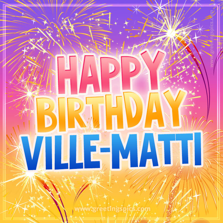 Happy Birthday Ville-Matti Picture with fireworks (square shape image)