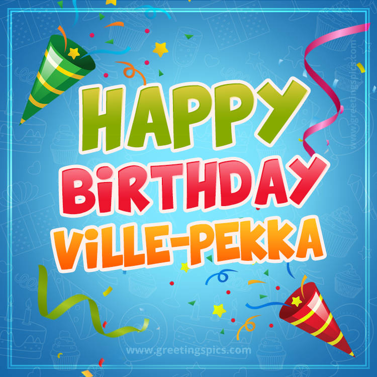 Happy Birthday Ville-Pekka picture with confetti and party poppers (square shape image)