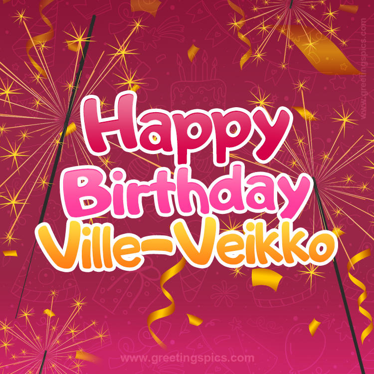 Happy Birthday Ville-Veikko Image with sparklers (square shape image)