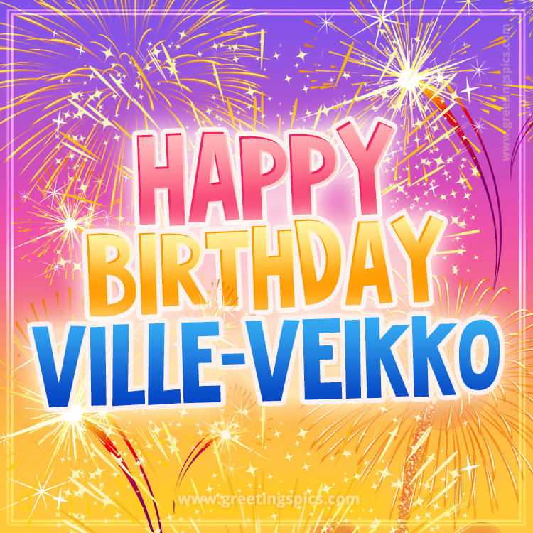 Happy Birthday Ville-Veikko Picture with fireworks (square shape image)