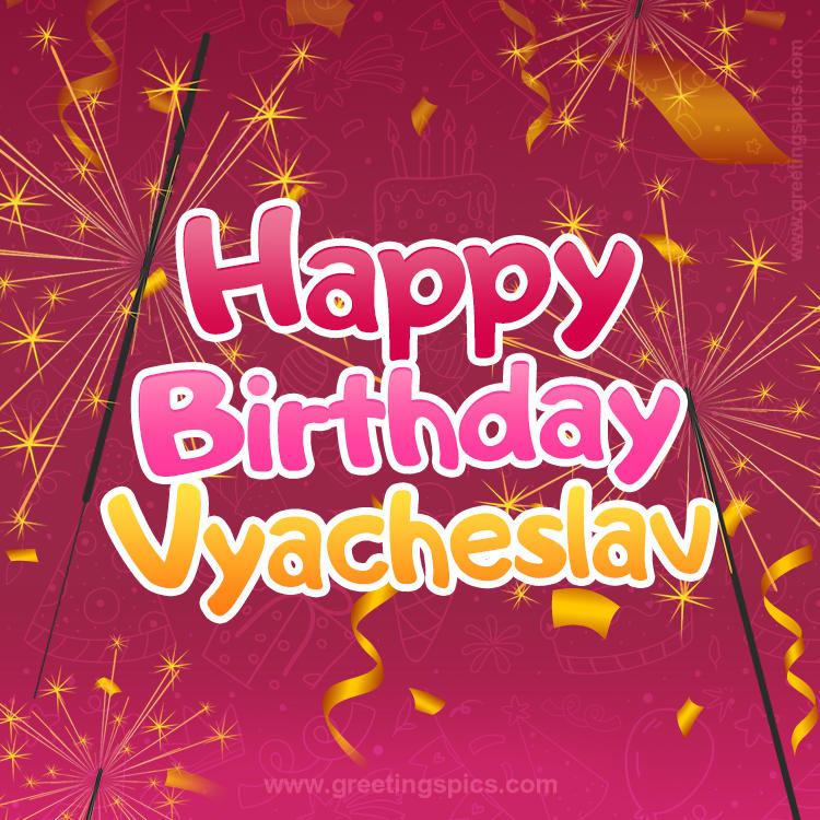 Happy Birthday Vyacheslav Image with sparklers (square shape image)