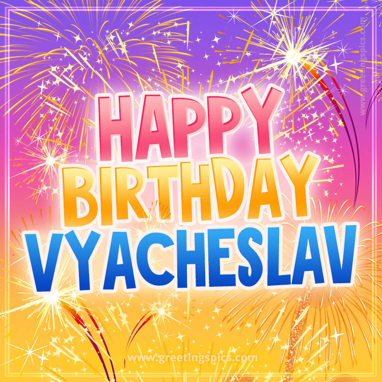 Happy Birthday Vyacheslav Picture with fireworks (square shape image)