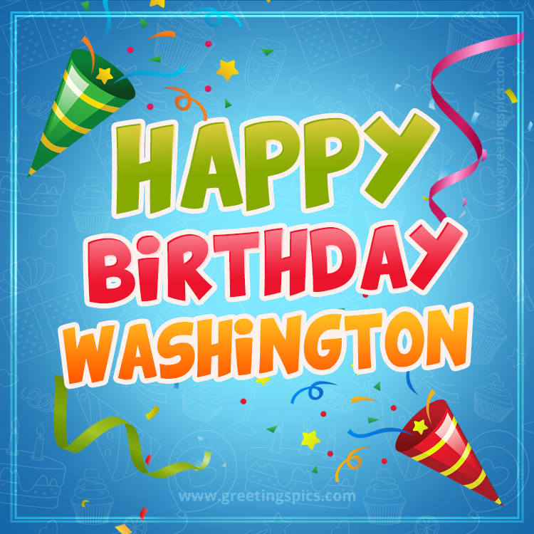 Happy Birthday Washington picture with confetti and party poppers (square shape image)