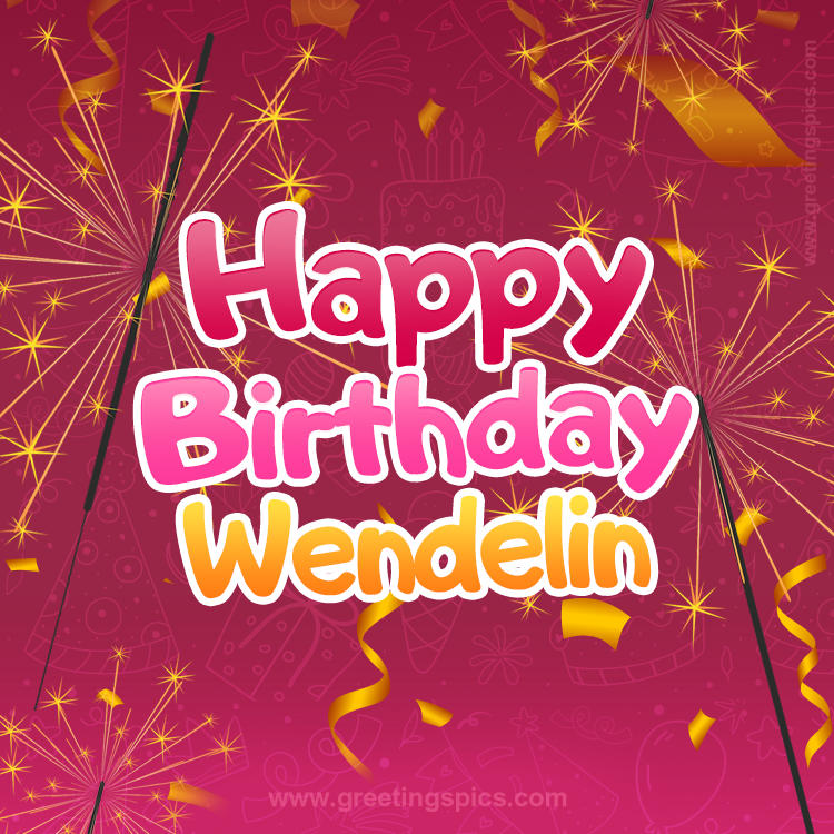 Happy Birthday Wendelin Image with sparklers (square shape image)