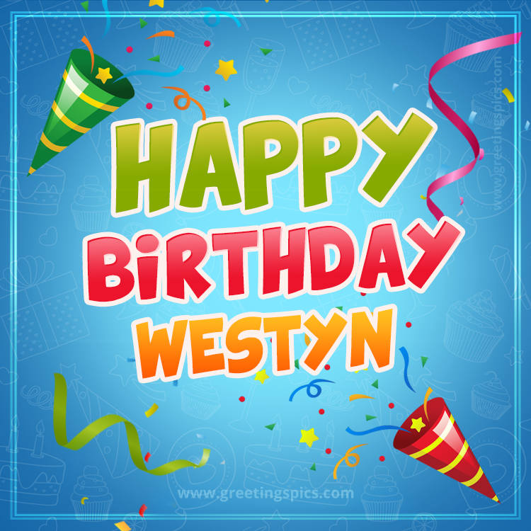 Happy Birthday Westyn picture with confetti and party poppers (square shape image)