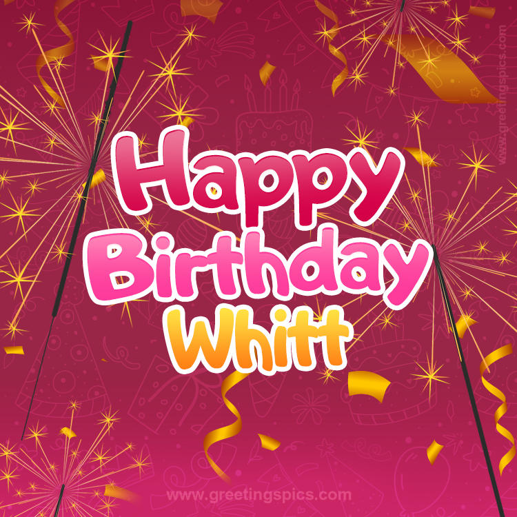 Happy Birthday Whitt Image with sparklers (square shape image)