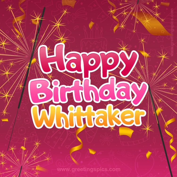 Happy Birthday Whittaker Image with sparklers (square shape image)