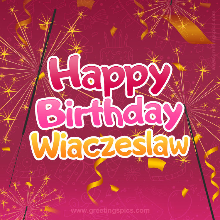 Happy Birthday Wiaczeslaw Image with sparklers (square shape image)