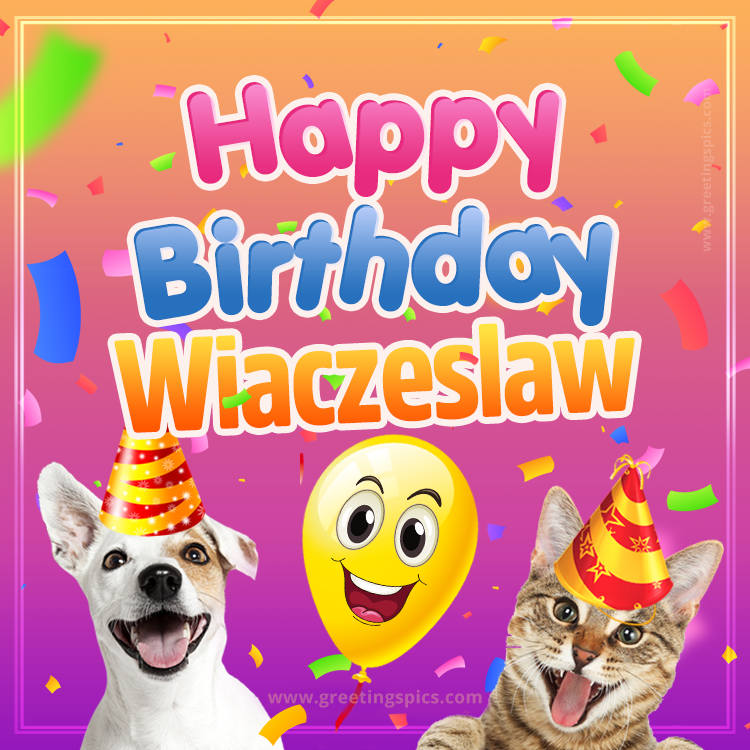 Happy Birthday Wiaczeslaw Funny Image with cat and dog (square shape image)