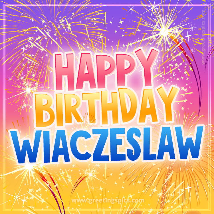 Happy Birthday Wiaczeslaw Picture with fireworks (square shape image)