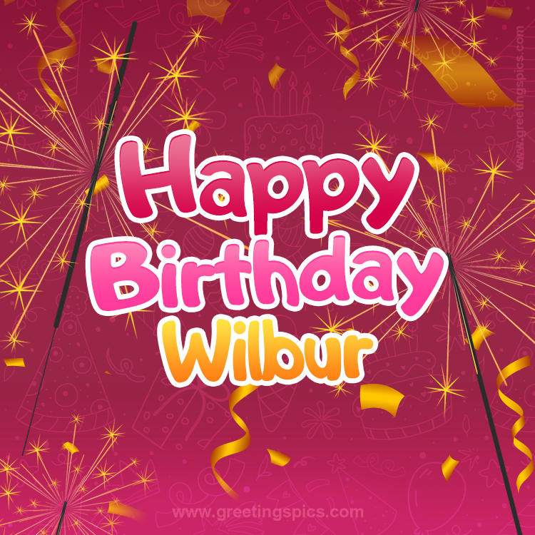 Happy Birthday Wilbur Image with sparklers (square shape image)