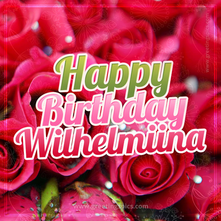 Happy Birthday Wilhelmiina beautiful Image with red roses (square shape image)