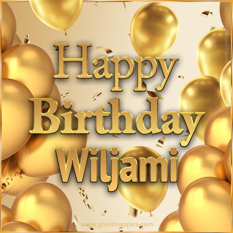 Happy Birthday Wiljami Card with golden confetti and balloons (square shape image)