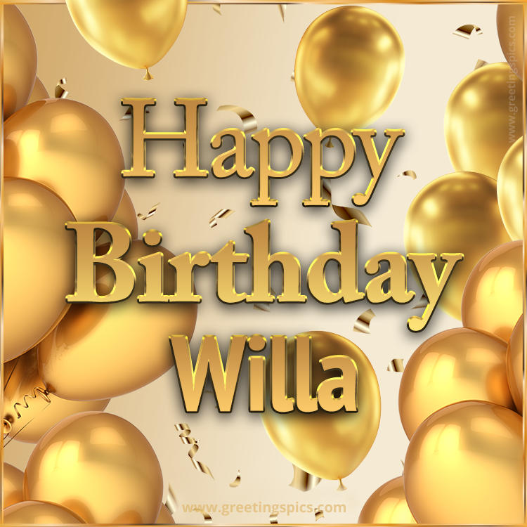 Happy Birthday Willa Card with golden confetti and balloons (square shape image)