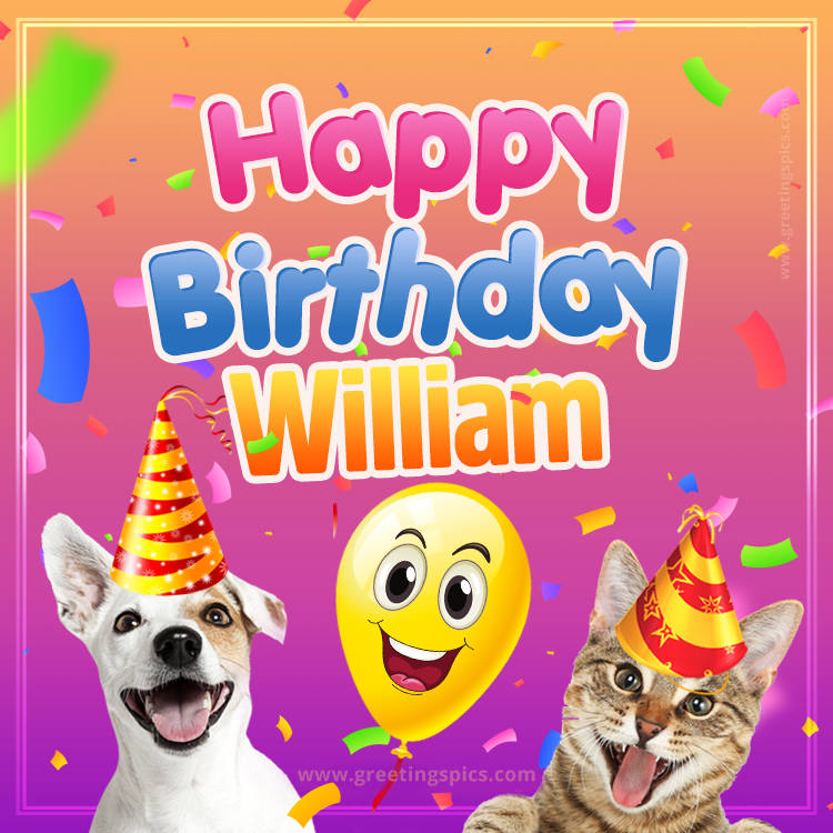 Happy Birthday William Funny Image with cat and dog (square shape image)