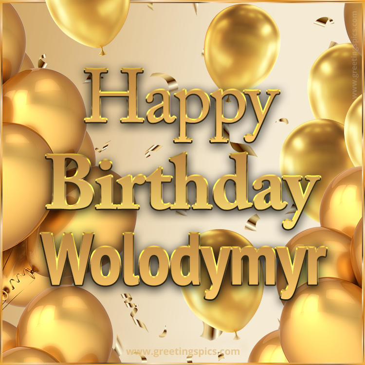 Happy Birthday Wolodymyr Card with golden confetti and balloons (square shape image)