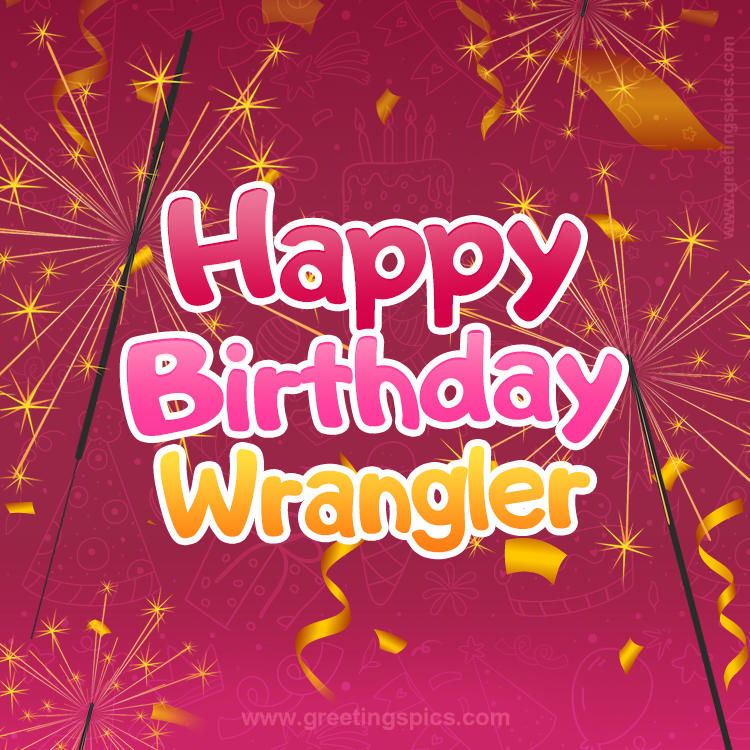 Happy Birthday Wrangler Image with sparklers (square shape image)