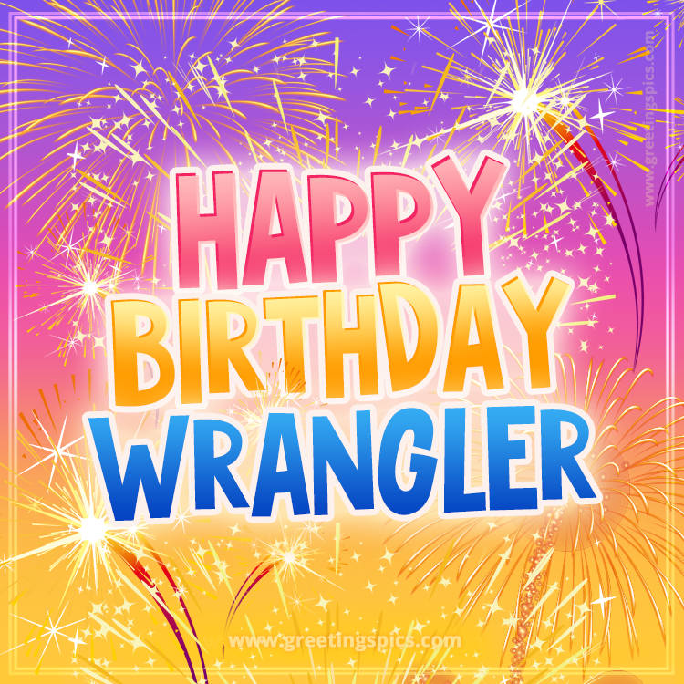 Happy Birthday Wrangler Picture with fireworks (square shape image)