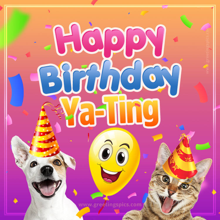 Happy Birthday Ya-Ting Funny Image with cat and dog (square shape image)