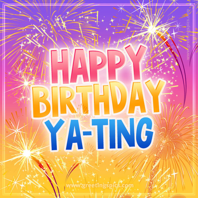 Happy Birthday Ya-Ting Picture with fireworks (square shape image)