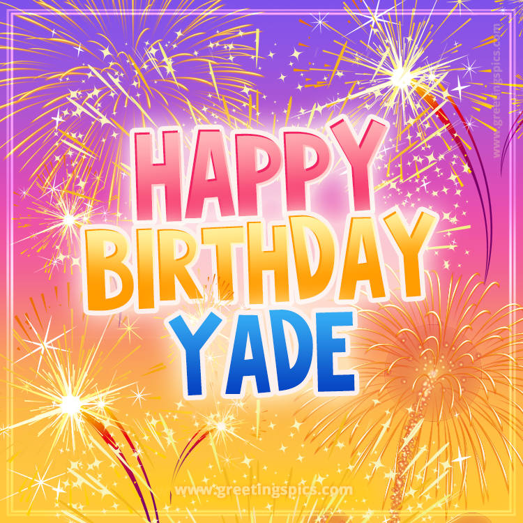 Happy Birthday Yade Picture with fireworks (square shape image)