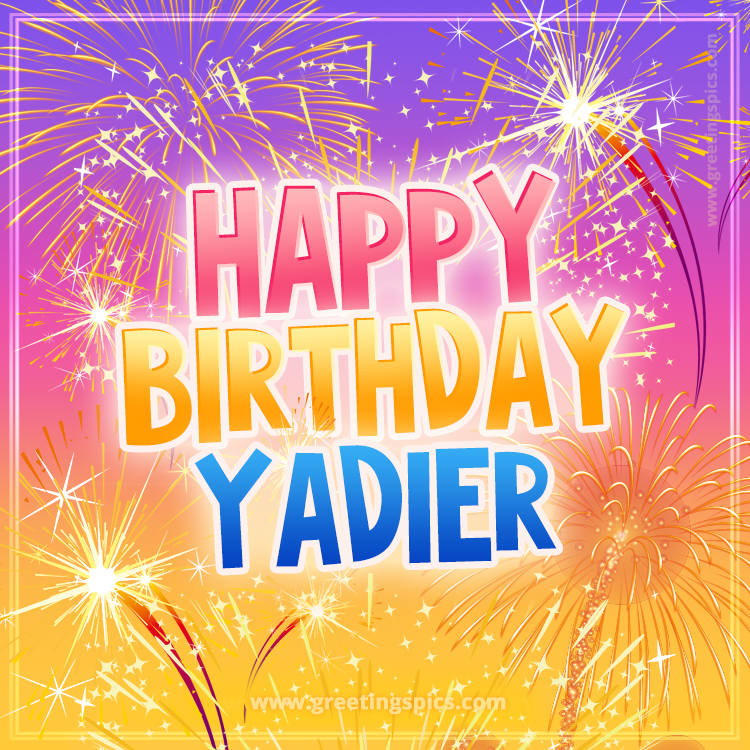 Happy Birthday Yadier Picture with fireworks (square shape image)