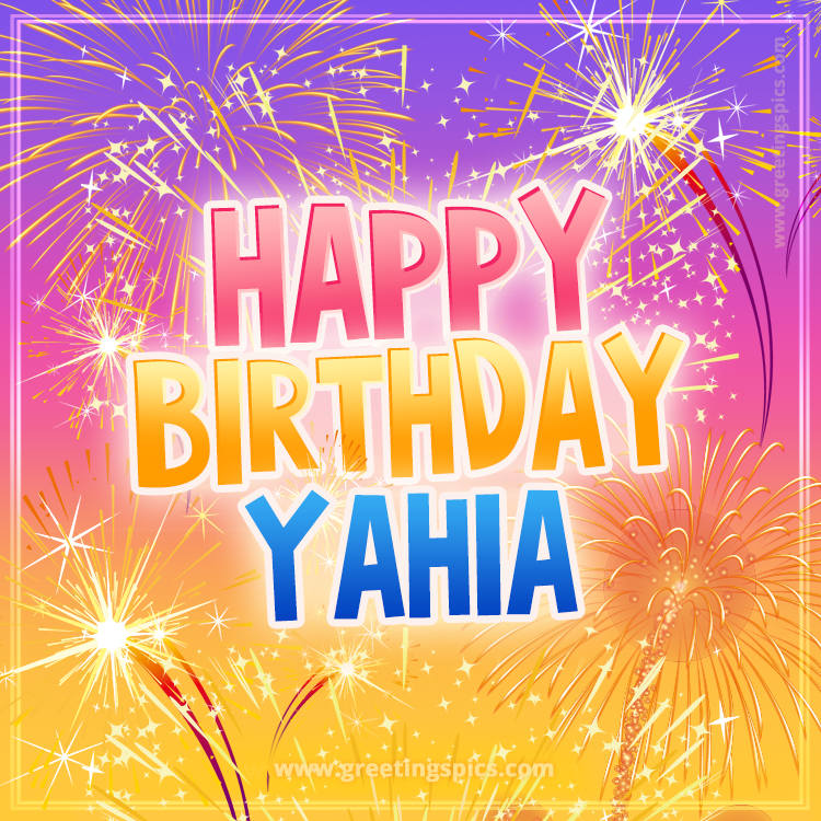 Happy Birthday Yahia Picture with fireworks (square shape image)