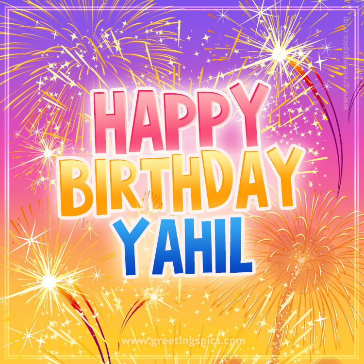 Happy Birthday Yahil Picture with fireworks (square shape image)