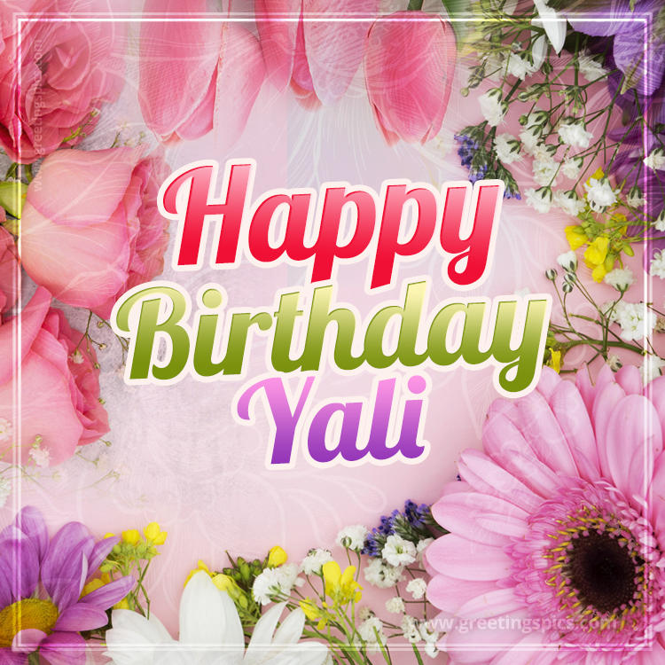 Happy Birthday Yali Picture with beautiful flowers (square shape image)