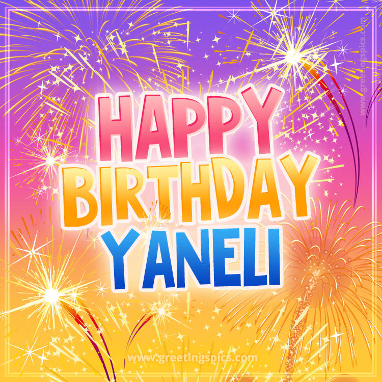 Happy Birthday Yaneli Picture with fireworks (square shape image)