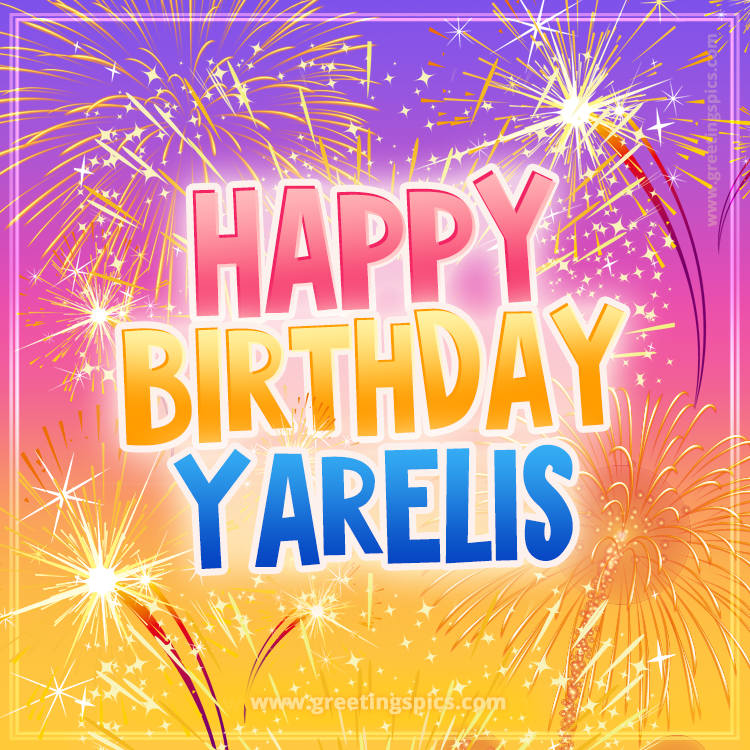 Happy Birthday Yarelis Picture with fireworks (square shape image)