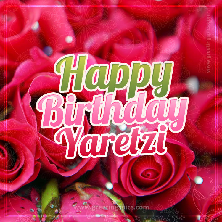 Happy Birthday Yaretzi beautiful Image with red roses (square shape image)