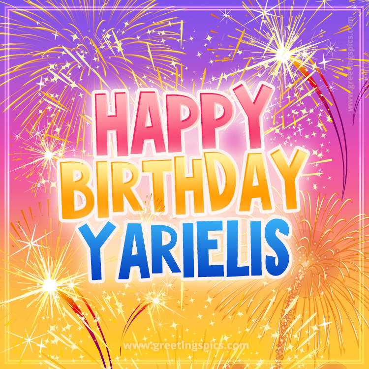 Happy Birthday Yarielis Picture with fireworks (square shape image)