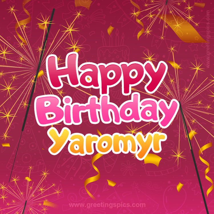 Happy Birthday Yaromyr Image with sparklers (square shape image)