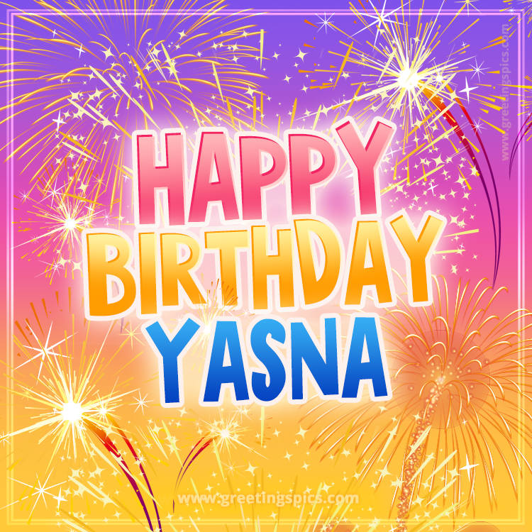 Happy Birthday Yasna Picture with fireworks (square shape image)