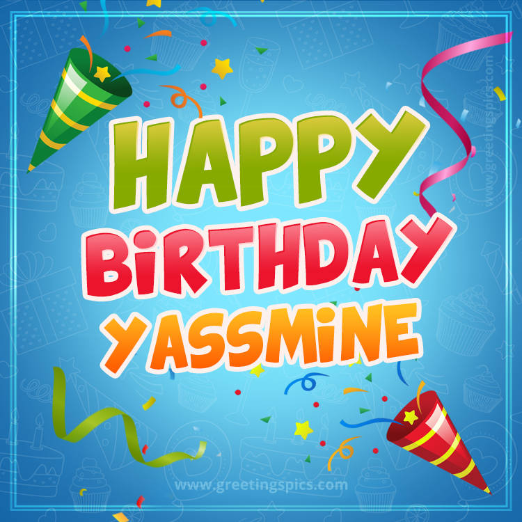 Happy Birthday Yassmine picture with confetti and party poppers (square shape image)