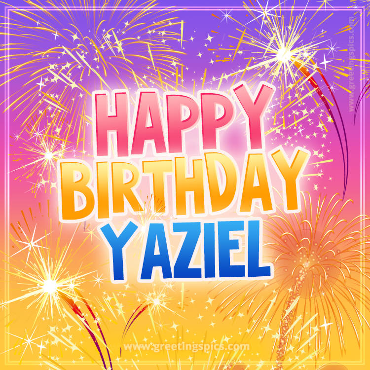 Happy Birthday Yaziel Picture with fireworks (square shape image)