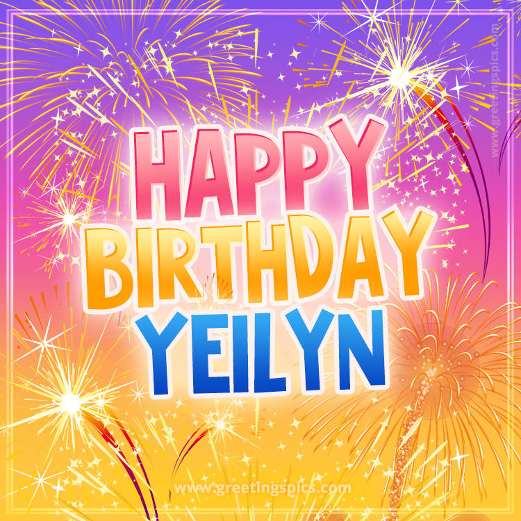 Happy Birthday Yeilyn Picture with fireworks (square shape image)