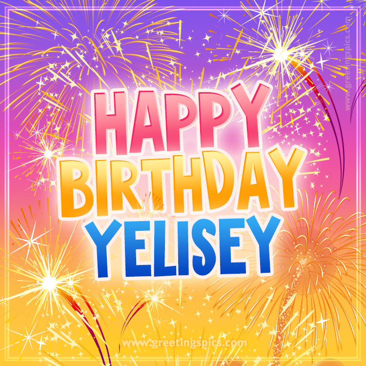 Happy Birthday Yelisey Picture with fireworks (square shape image)