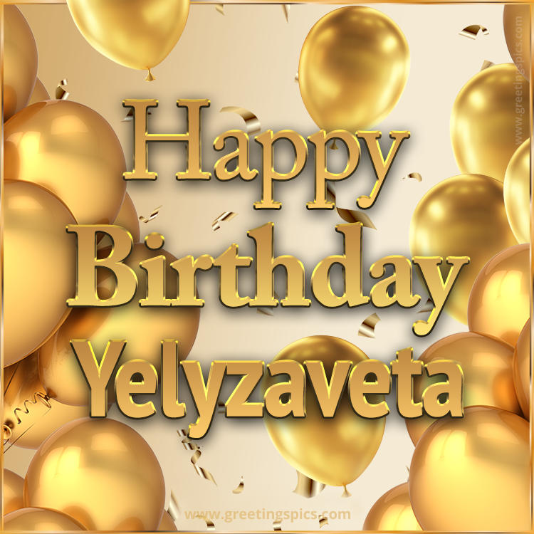 Happy Birthday Yelyzaveta Card with golden confetti and balloons (square shape image)