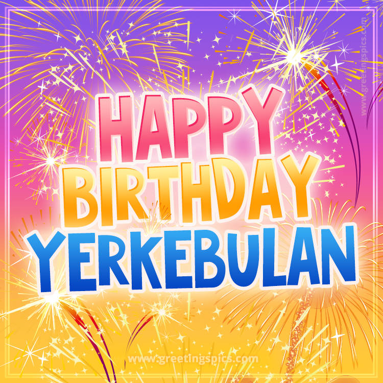 Happy Birthday Yerkebulan Picture with fireworks (square shape image)