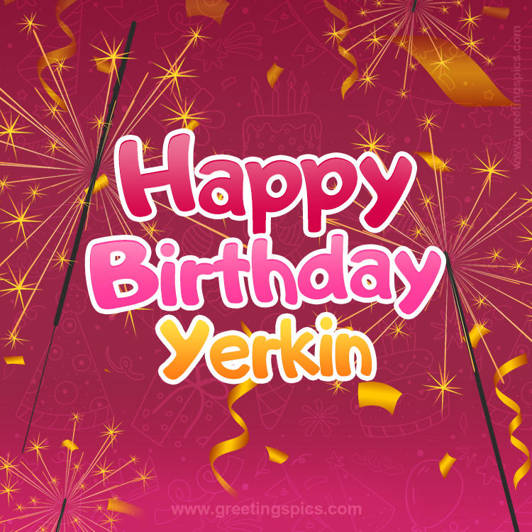 Happy Birthday Yerkin Image with sparklers (square shape image)