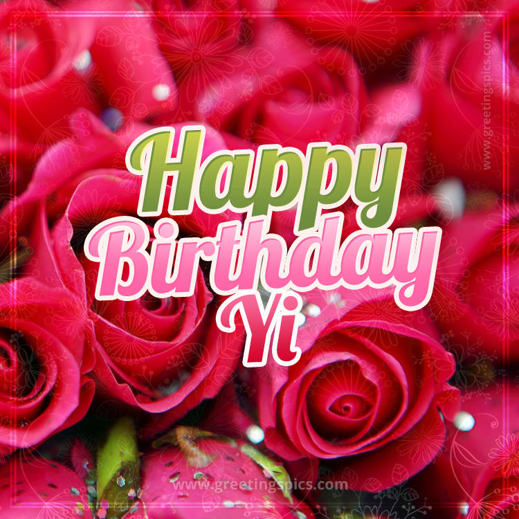 Happy Birthday Yi beautiful Image with red roses (square shape image)