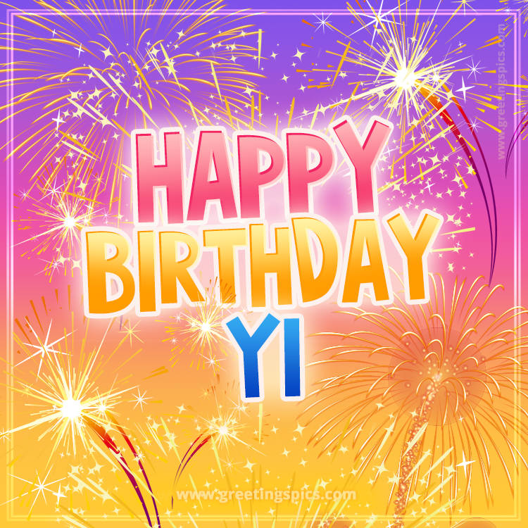 Happy Birthday Yi Picture with fireworks (square shape image)