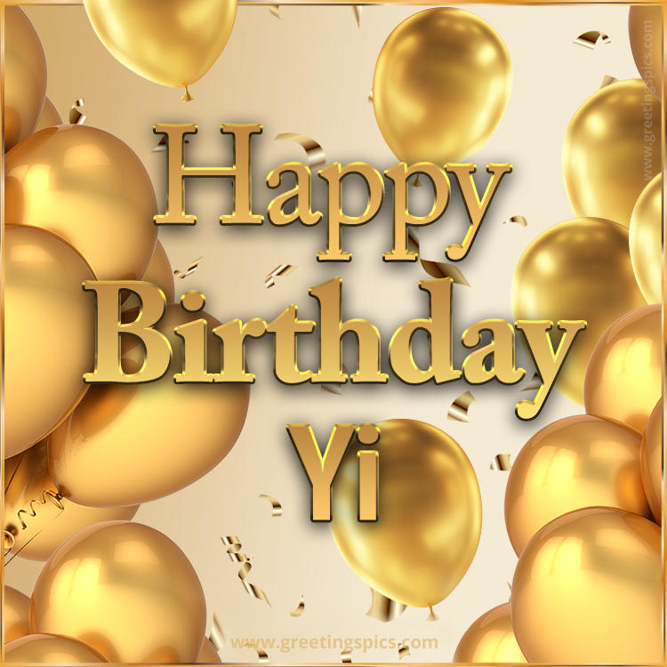 Happy Birthday Yi Card with golden confetti and balloons (square shape image)