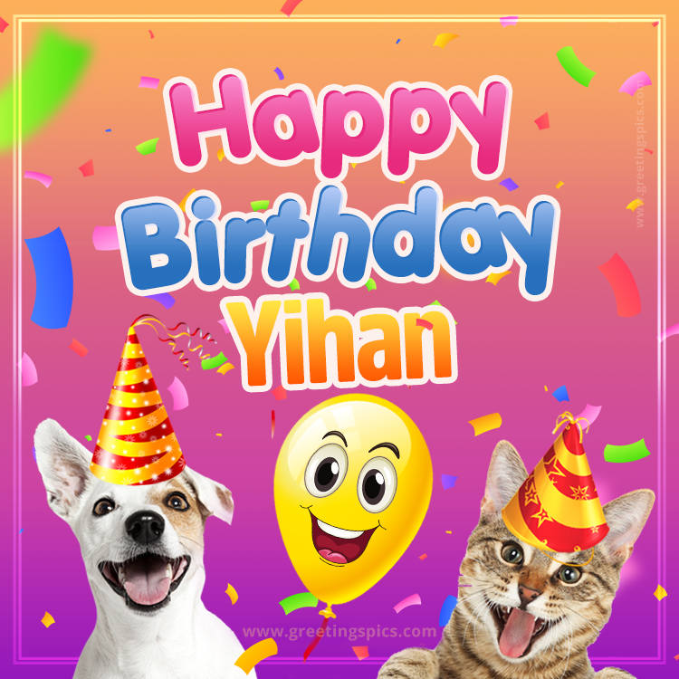 Happy Birthday Yihan Funny Image with cat and dog (square shape image)