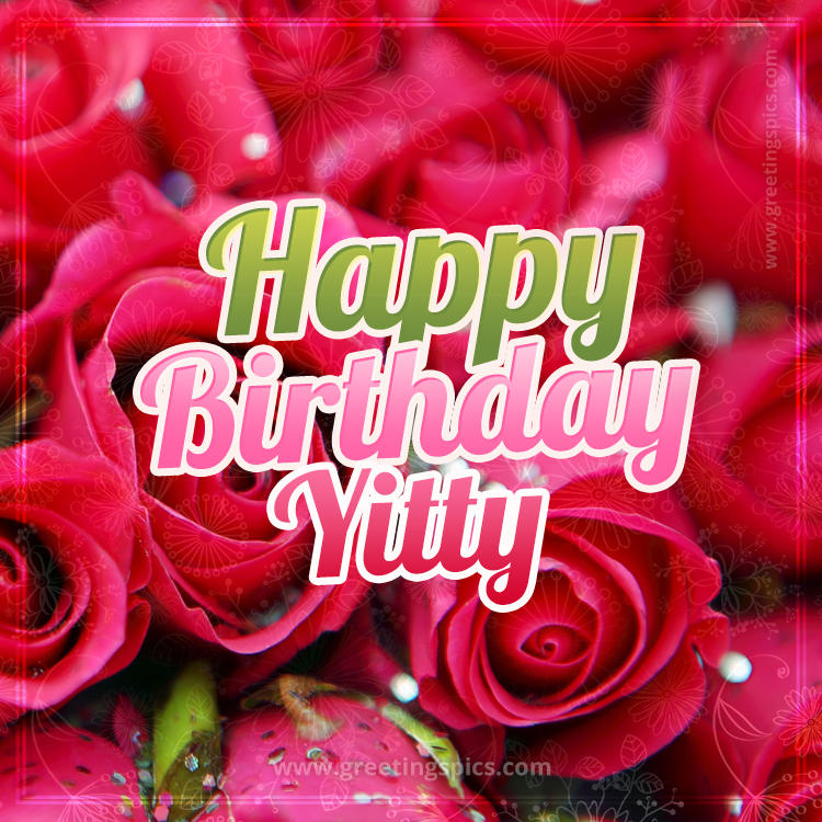 Happy Birthday Yitty beautiful Image with red roses (square shape image)